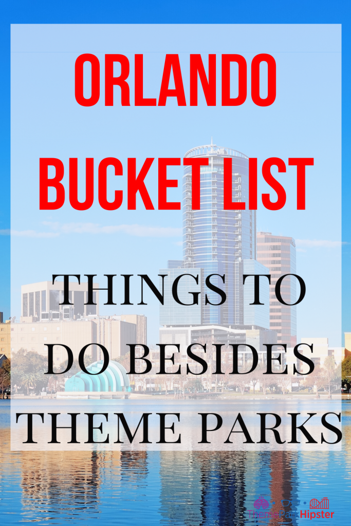 Florida Travel Guide to the Orlando bucket list with things to do besides theme parks with skyline and lake eola in the background