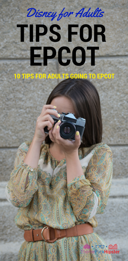 What are the best tips for going to Epcot as an adult? With young lady looking through camera. Keeping reading to learn about doing Epcot for adults and Disney for grown-ups.