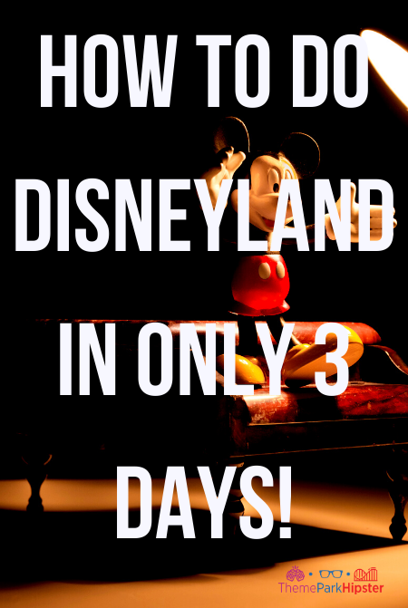 Theme Park Travel Guide on How to do Disneyland in only 3 days with the perfect itinerary.